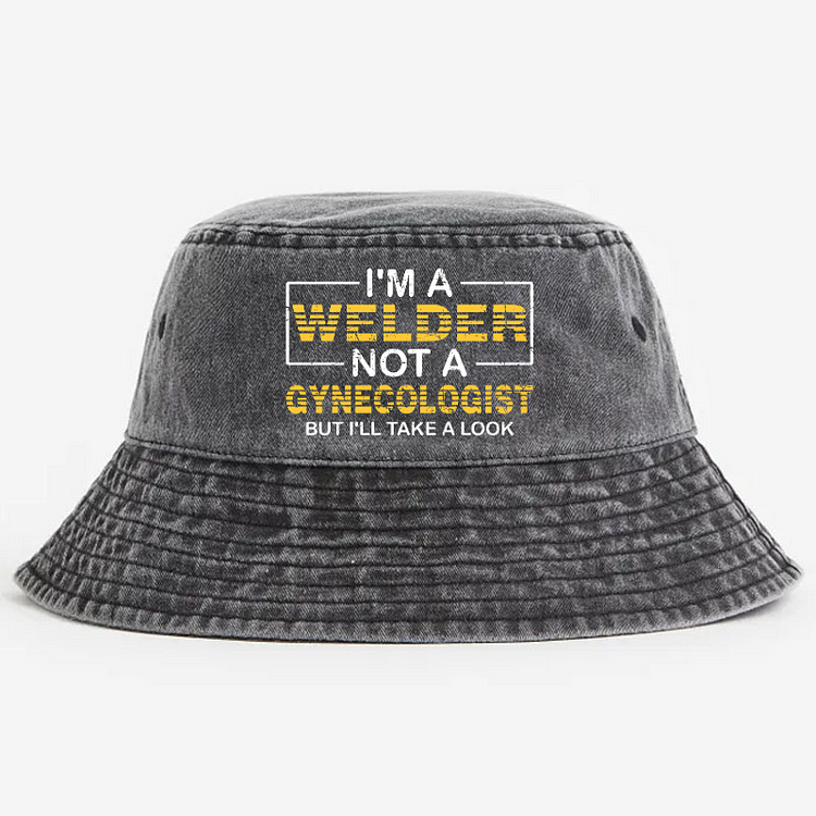 I'm A Welder Not A Gynecologist But I'll Take A Look Bucket Hat