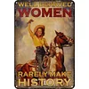 Well Behaved Women Rarely Make History - Vintage Metal Signs - 20*30cm/30*40cm - Western