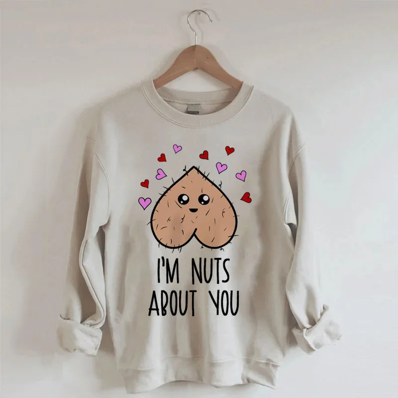 I'm Nuts About You Valentines Day Sweatshirt