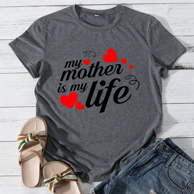 My mother is my life Round Neck T-shirt-0026017