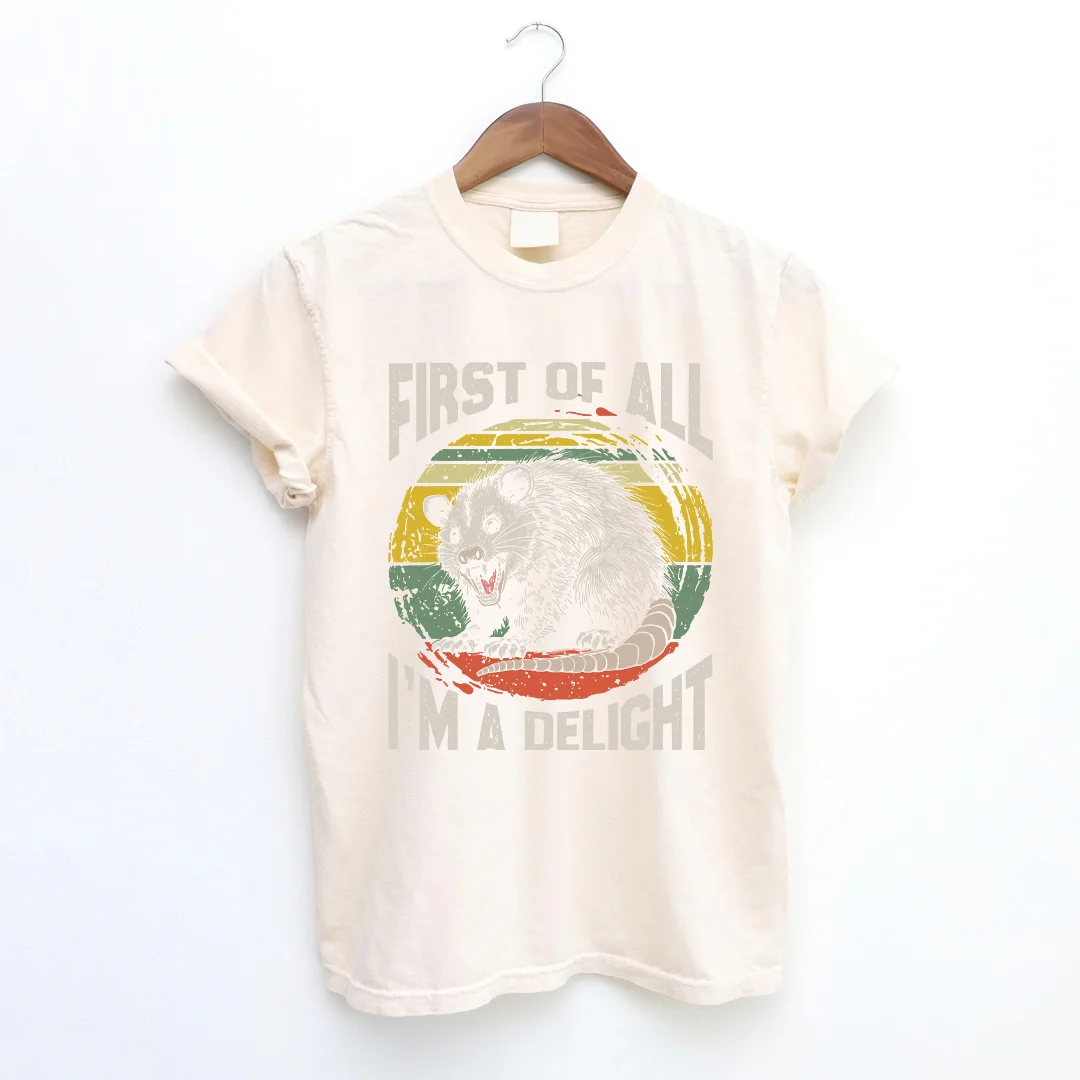 First Of All I'm A Delight T-shirt