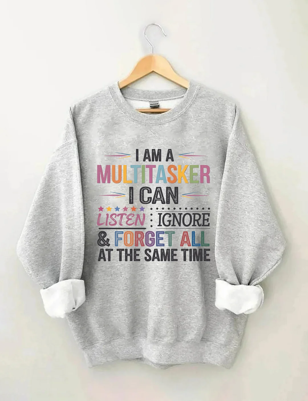I Am Multitasker I Can Listen Ignore & Forget All At The Same Time Sweatshirt