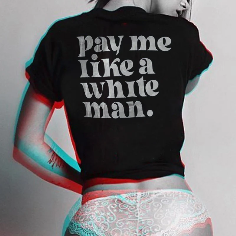 Pay Me Like A White Man Letters Printing Women's T-shirt -  