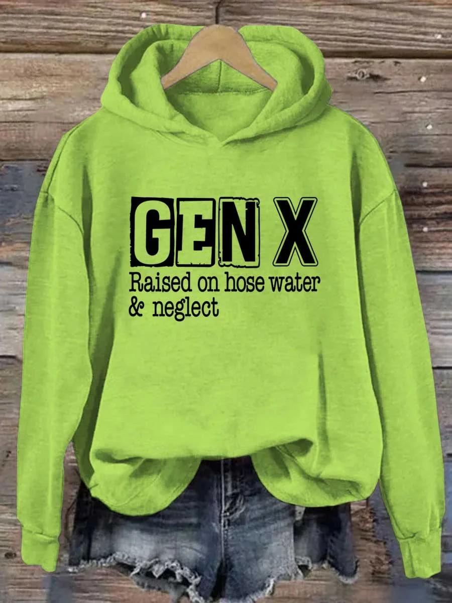 Gen X Raised On Hose Water and Neglect Hoodie