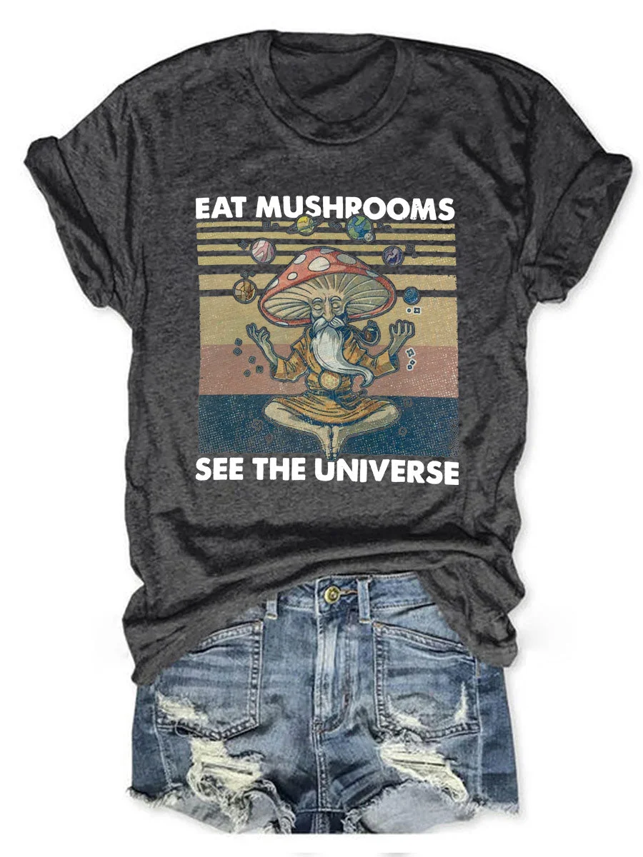 Eat Mushrooms See the Universe T-shirt