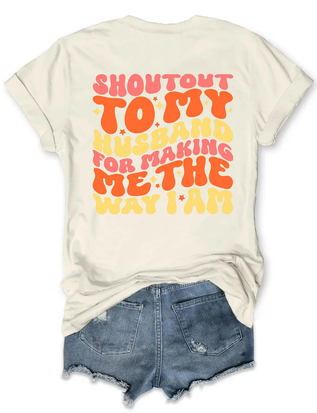 Shoutout To My Husband For Making Me The Way I Am T-Shirt