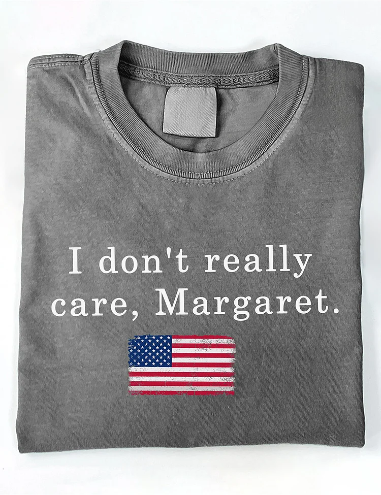I Don't Really Care Margaret T-Shirt