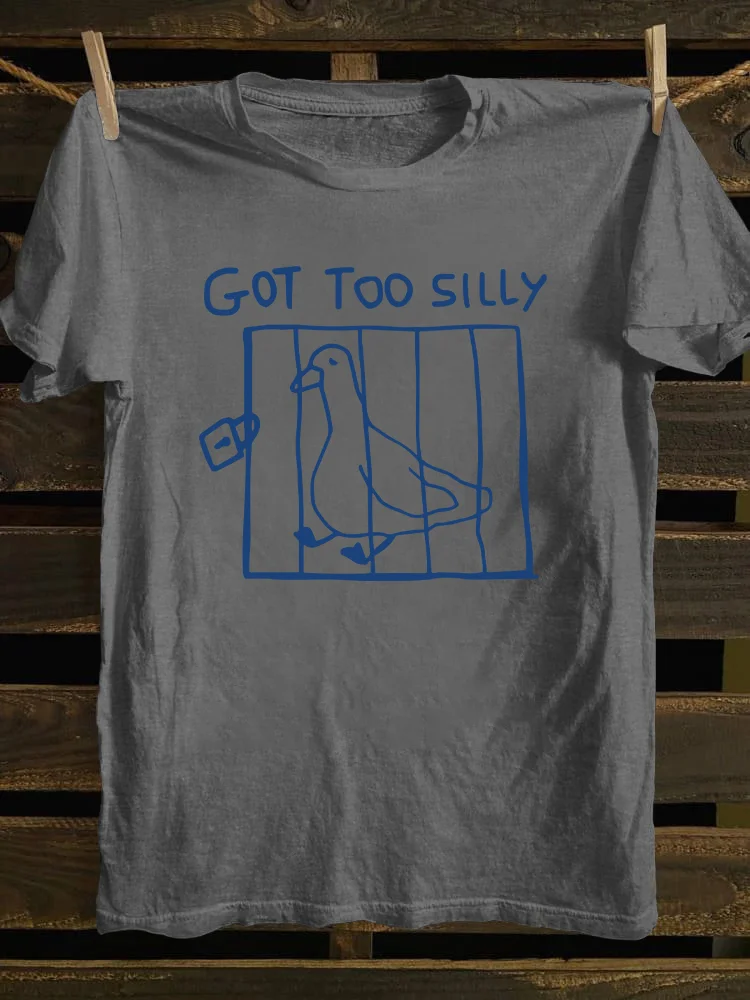 Got Too Silly T-shirt