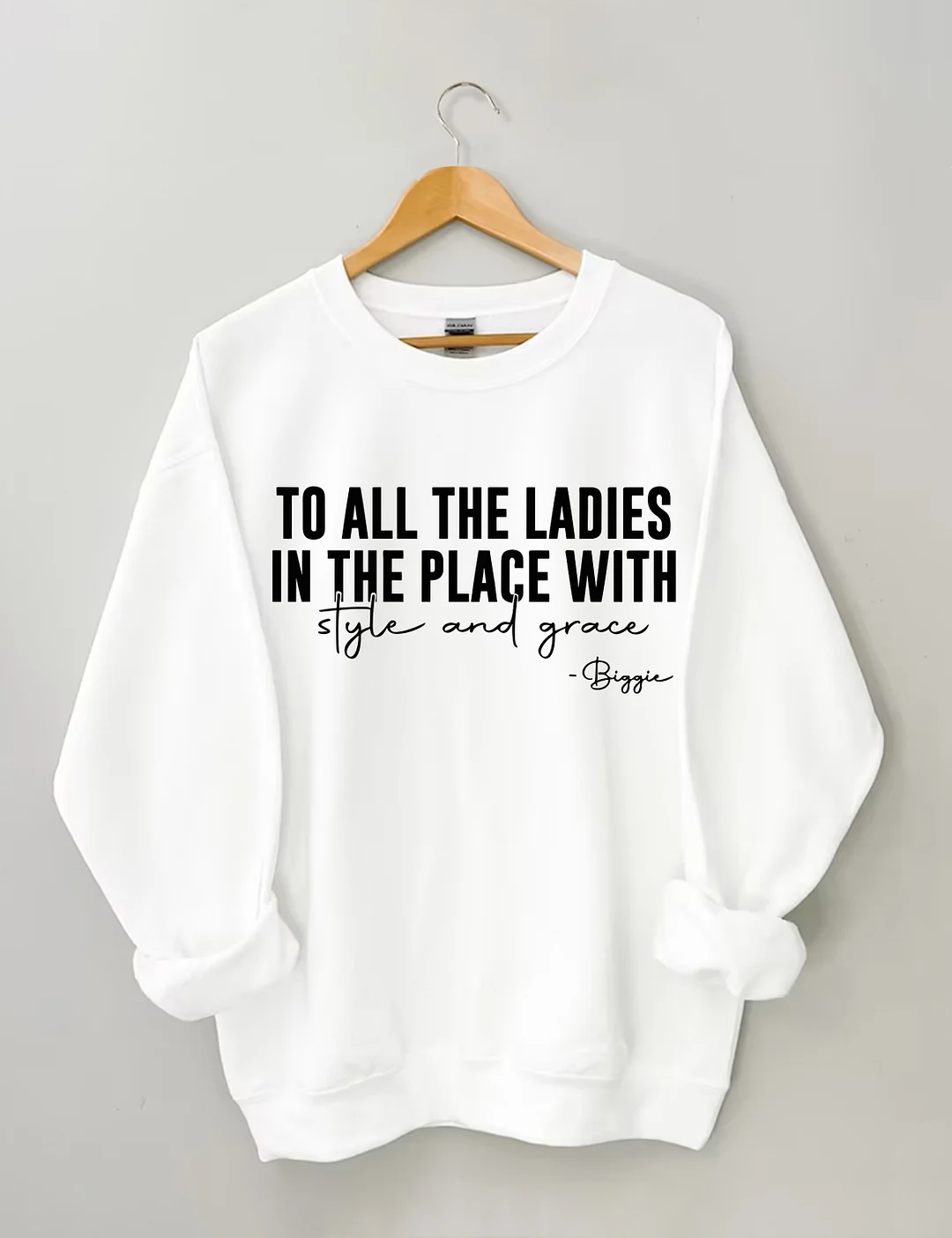 To All The Ladies In The Place With Style And Grace Sweatshirt