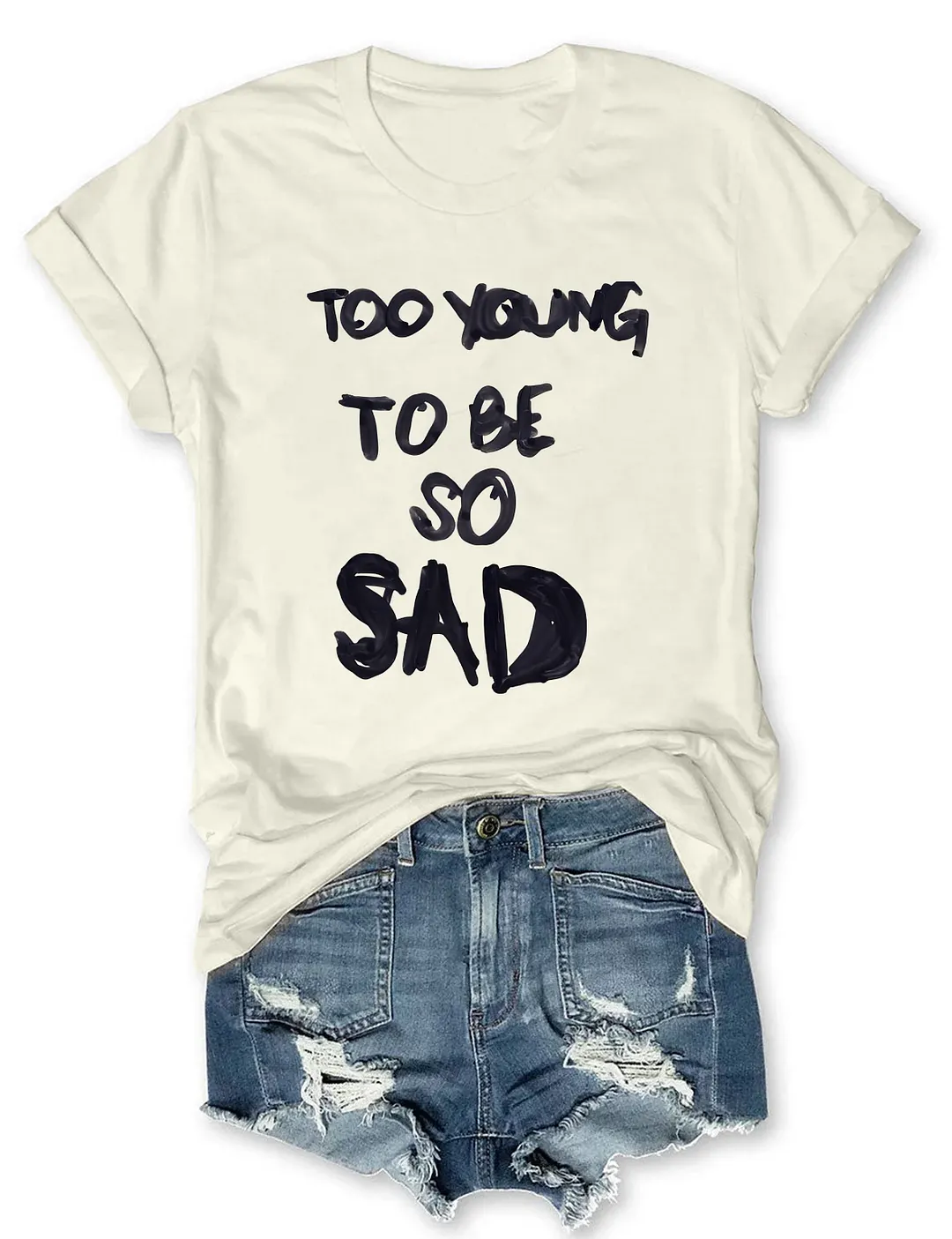 Too Young Too Be So Sad T-shirt