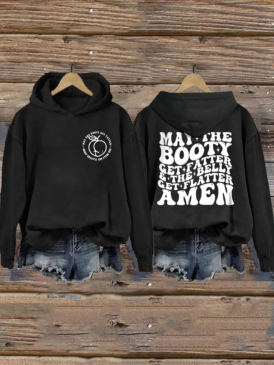 May The Booty Get Fatter And The Belly Get Flatter Amen Hoodie