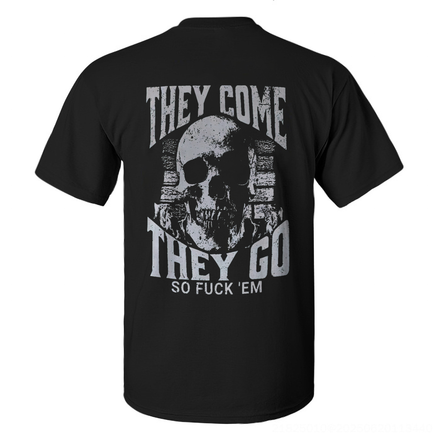 They Come They Go So F*ck' Em Skull T-shirt - Livereid