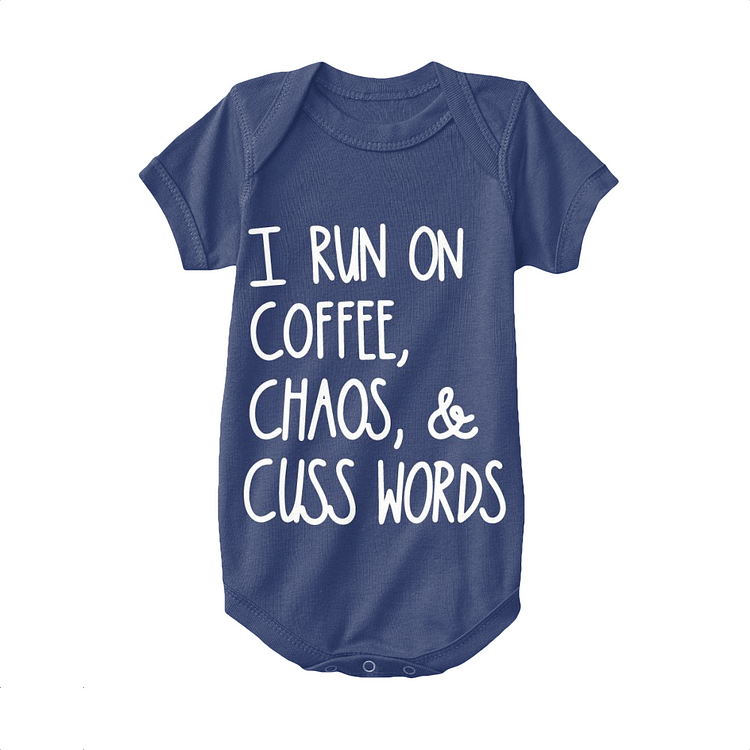 I Run On Coffee Chaos Cuss Words, Coffee Baby Onesie