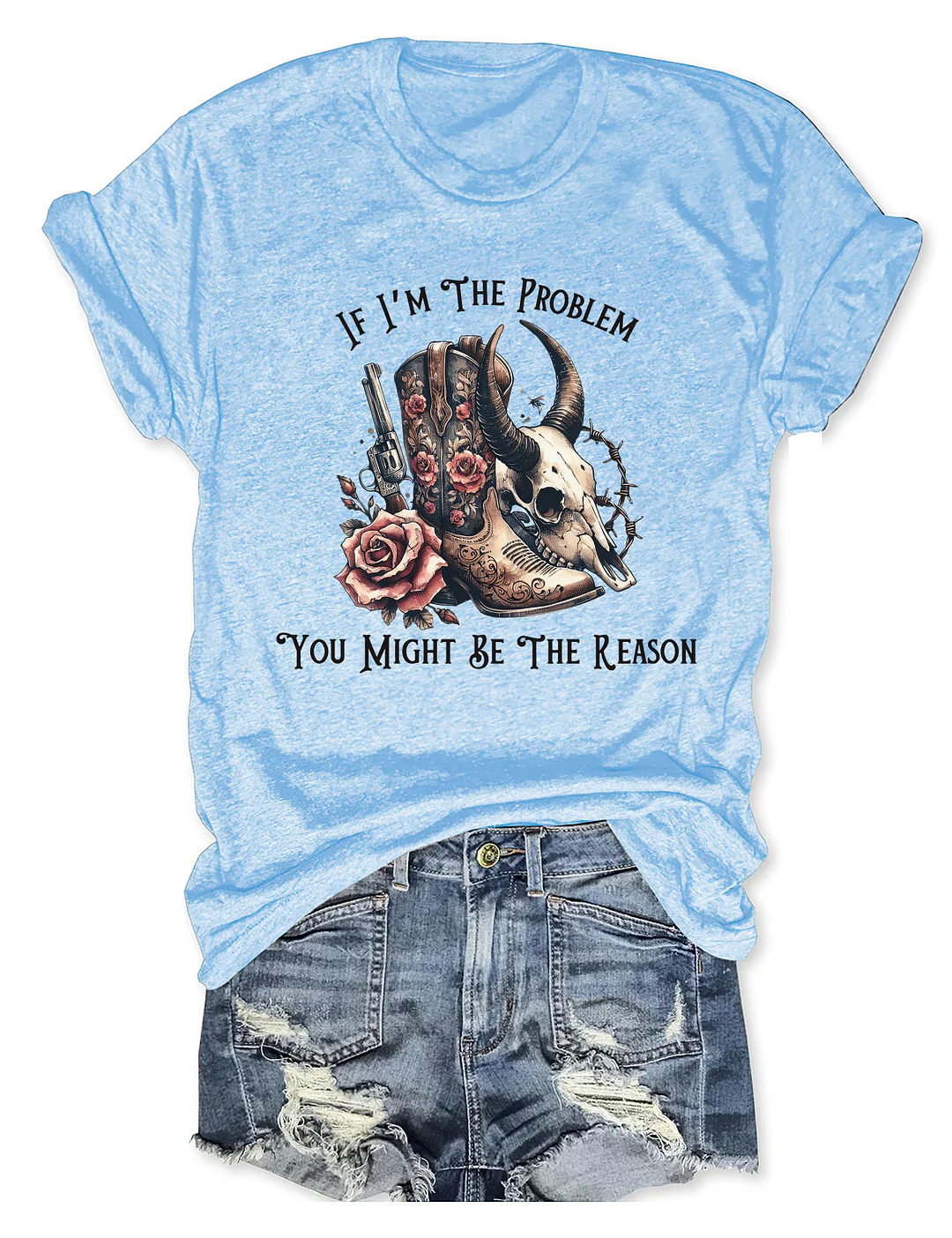 If I'm The Problem Western T-shirt