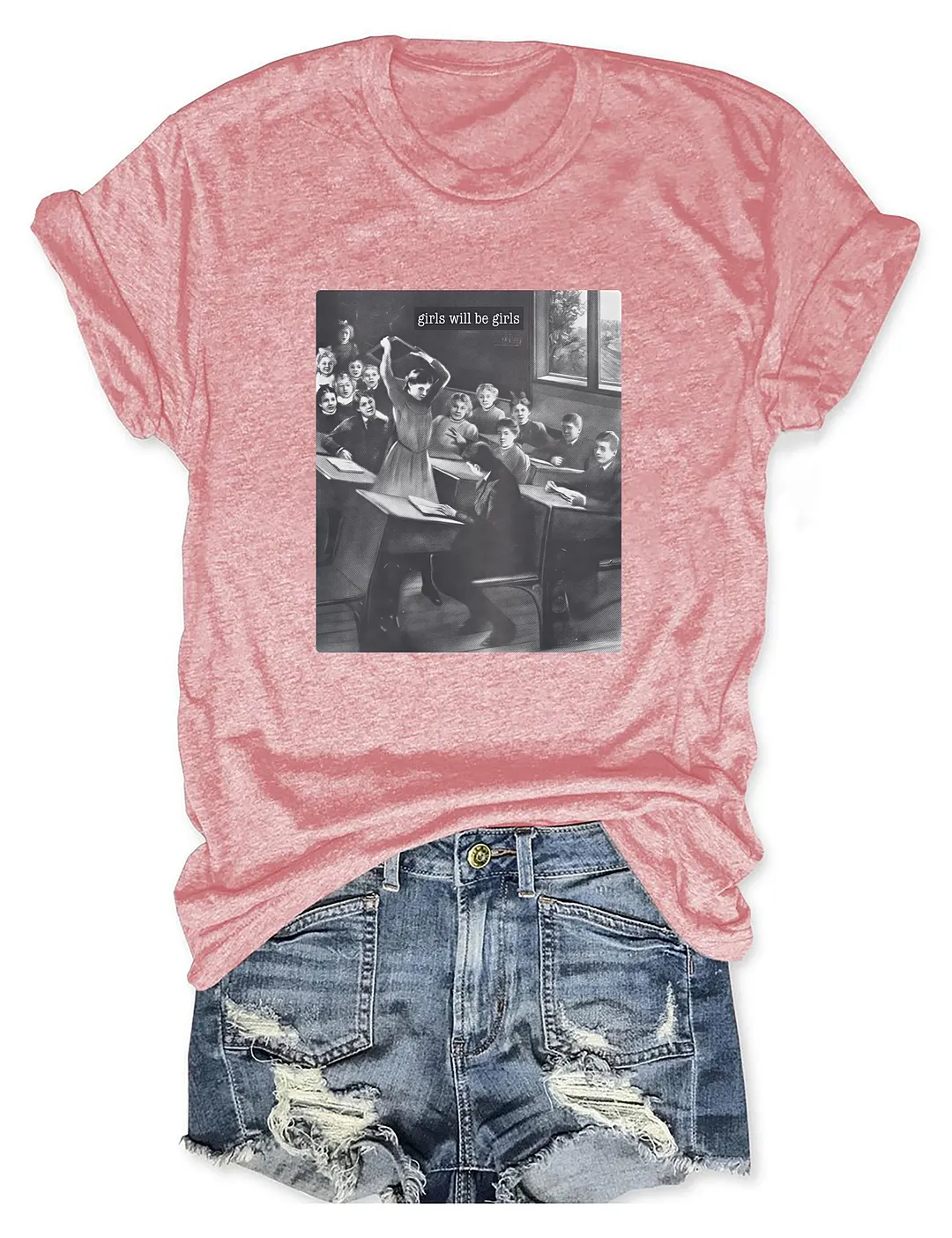 Girls Will Be Girls T-shirt