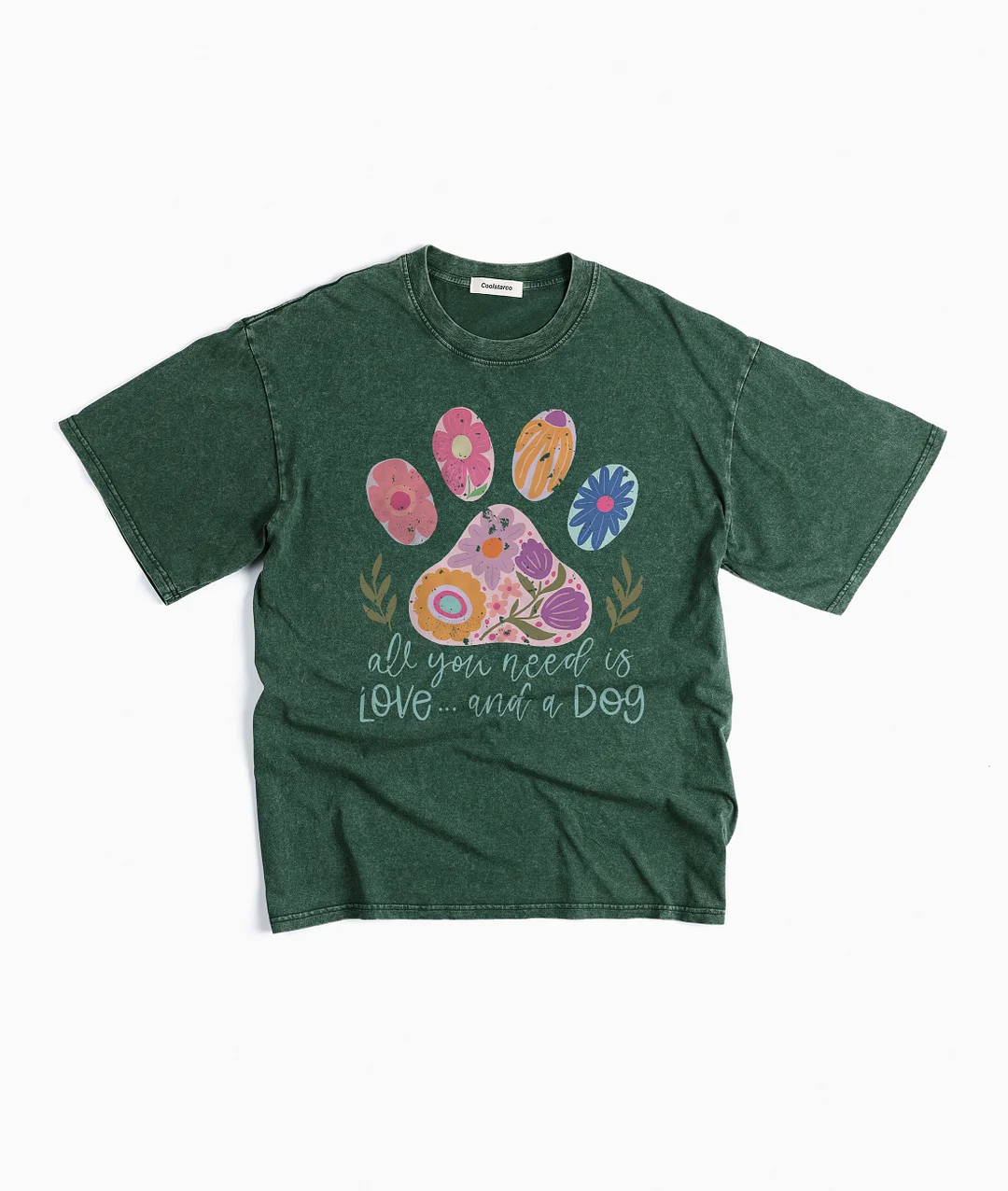 All You Need Is Love And A Dog Washed T-shirt