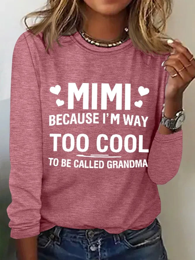 Women's MIMI Because I'M Way Too Cool To Be Called Grandma Funny Cotton-Blend Long Sleeve Top.