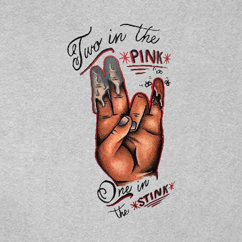 TWO IN THE PINK, ONE IN THE STINK Sexy Letter Print T-shirt