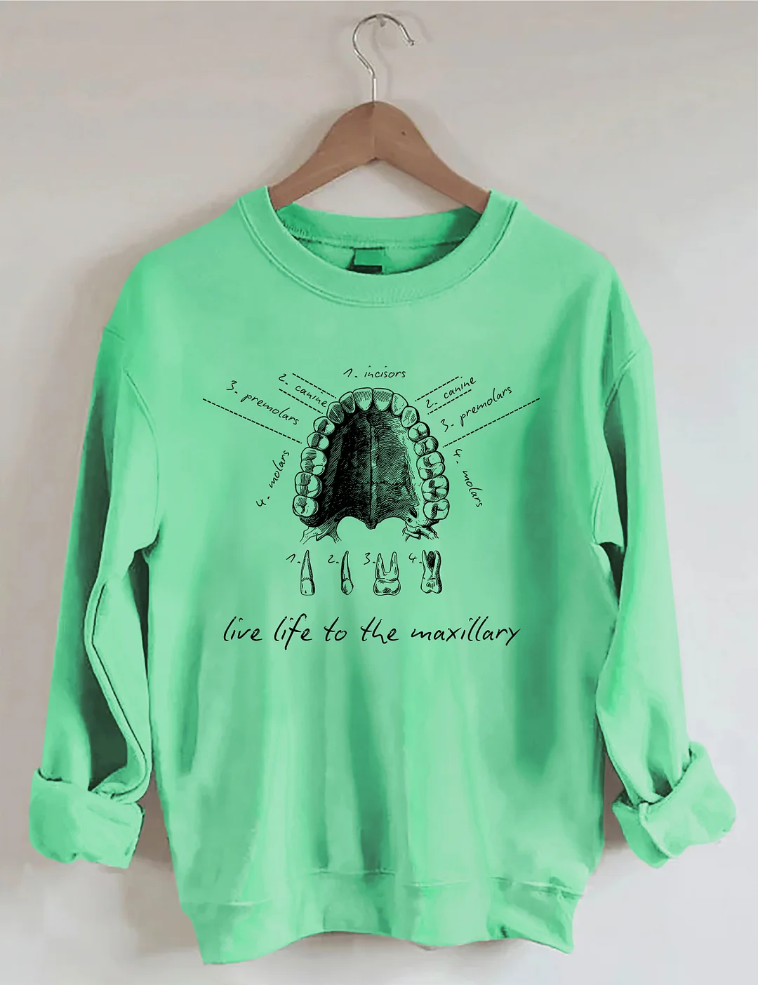 Live Life To The Maxillary Sweatshirt
