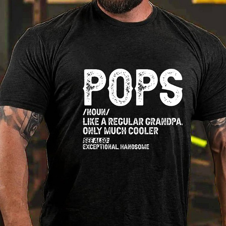 Pops Like A Regular Grandpa Only Much Cooler See Also: Exceptionally Handsome Funny T-shirt