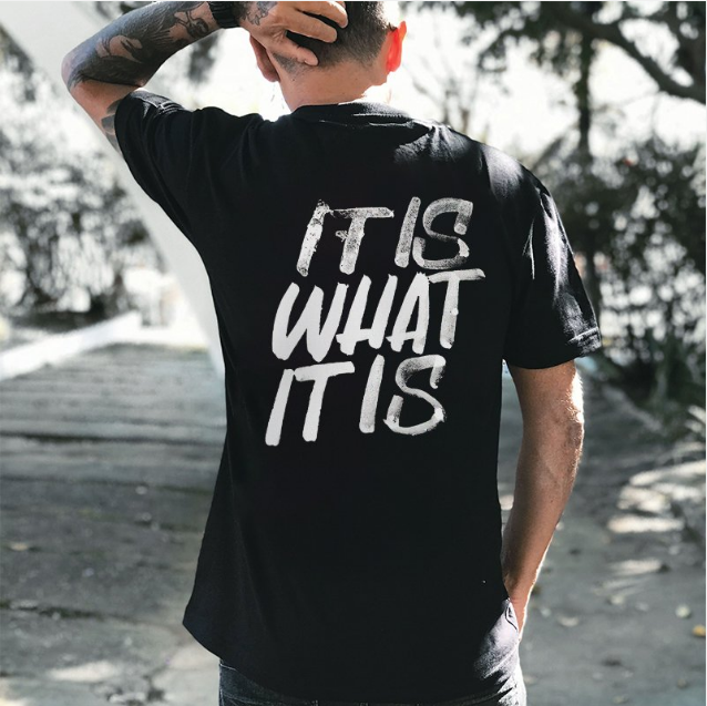 It Is What It Is Printed Men's T-shirt