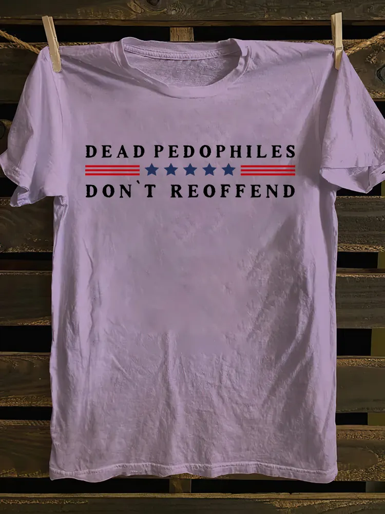 Dead Pedophiles Don't Reoffend T-shirt