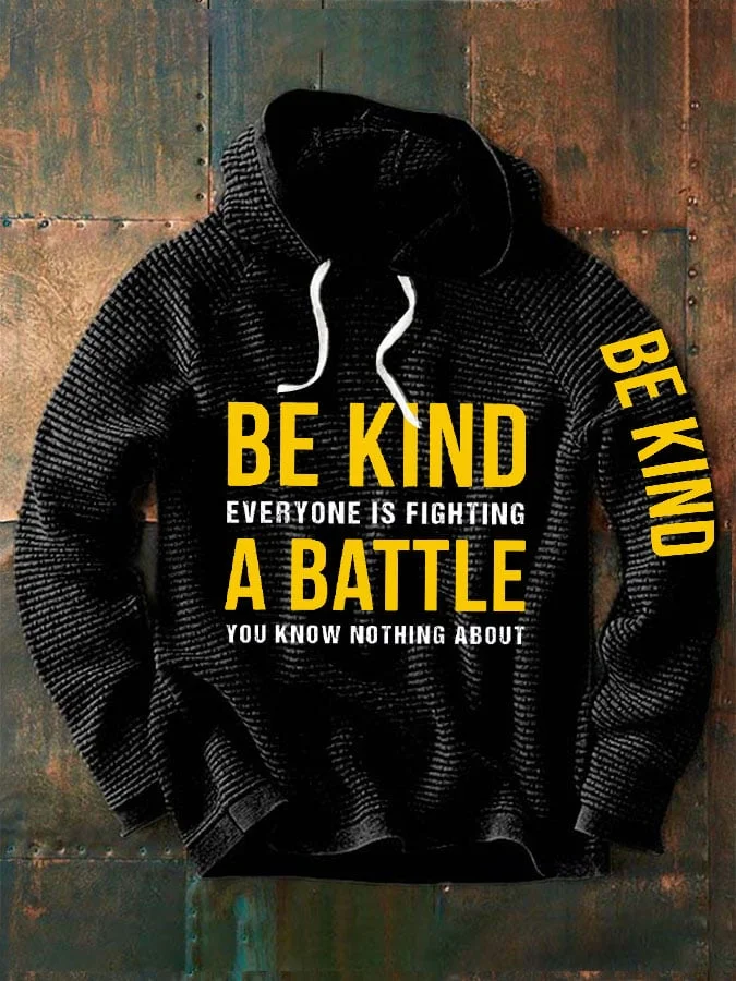 Men's Be Kind Everyone Is Fighting A Battle You Know Nothing About Print Waffle Hoodie socialshop