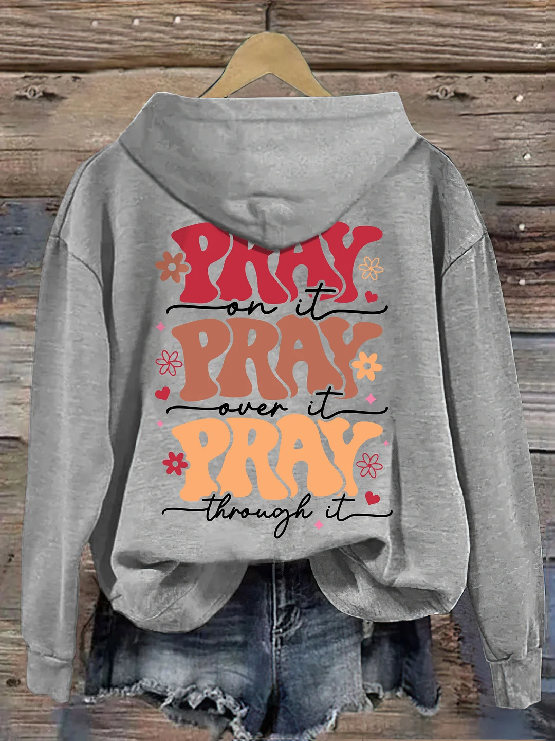 Pray On it Pray Over It Hoodie