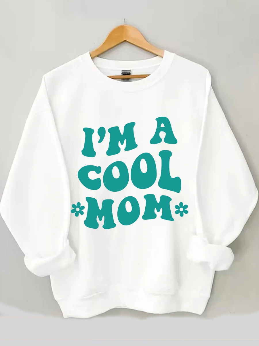 I'm A Cool Mom Sweatshirt