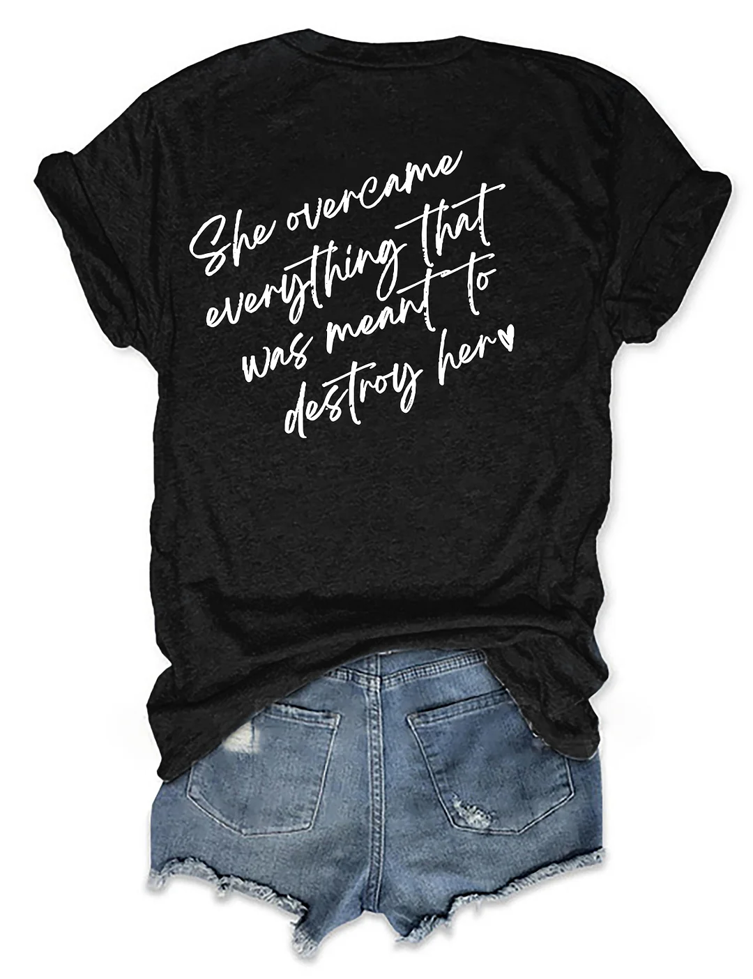 She Overcame Everthing That Was Meant To Destory Her T-shirt
