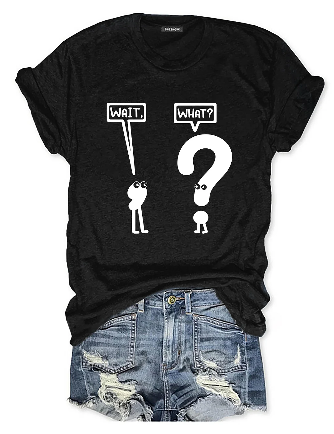 Wait What T-shirt