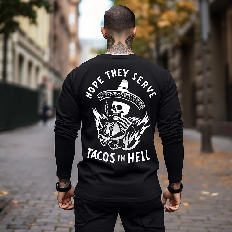 HOPE THEY SERVE TACOS IN HELL Smoking Skull Graphic Print Longsleeves Shirt