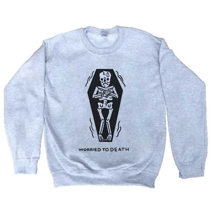 Worried To Death  Sweatshirt