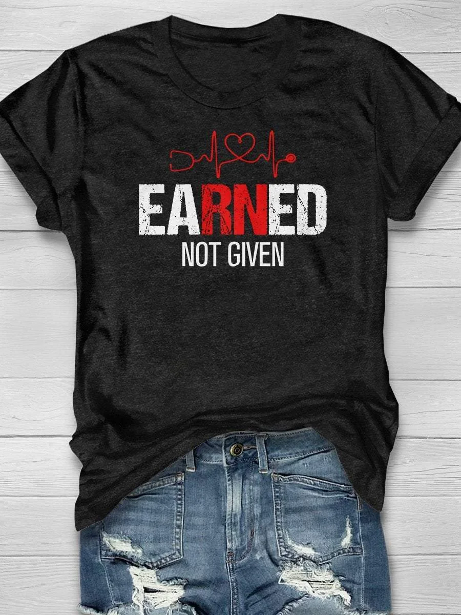 Earned Not Given Nurse Print Short Sleeve T-shirt