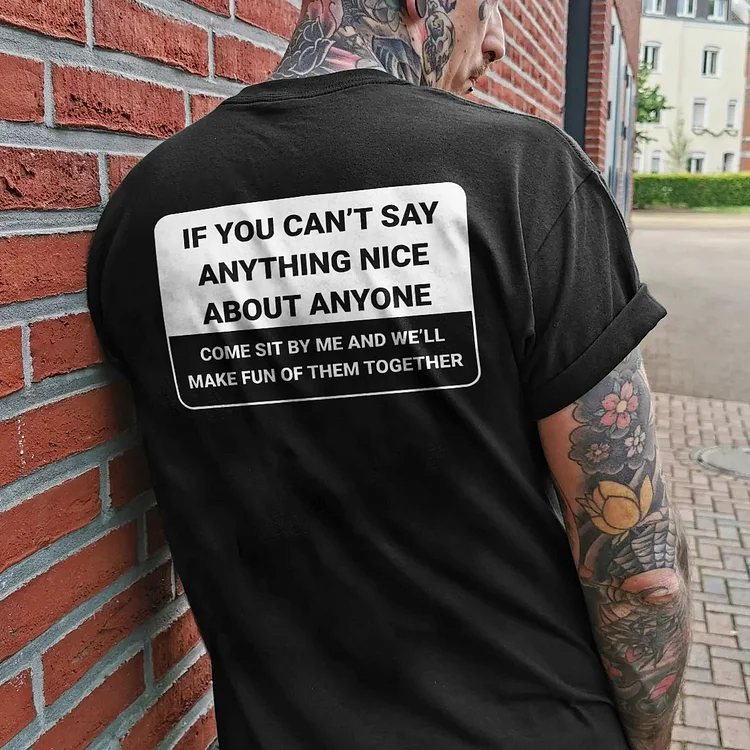 If You Can't Say Anything Nice About Anyone T-shirt