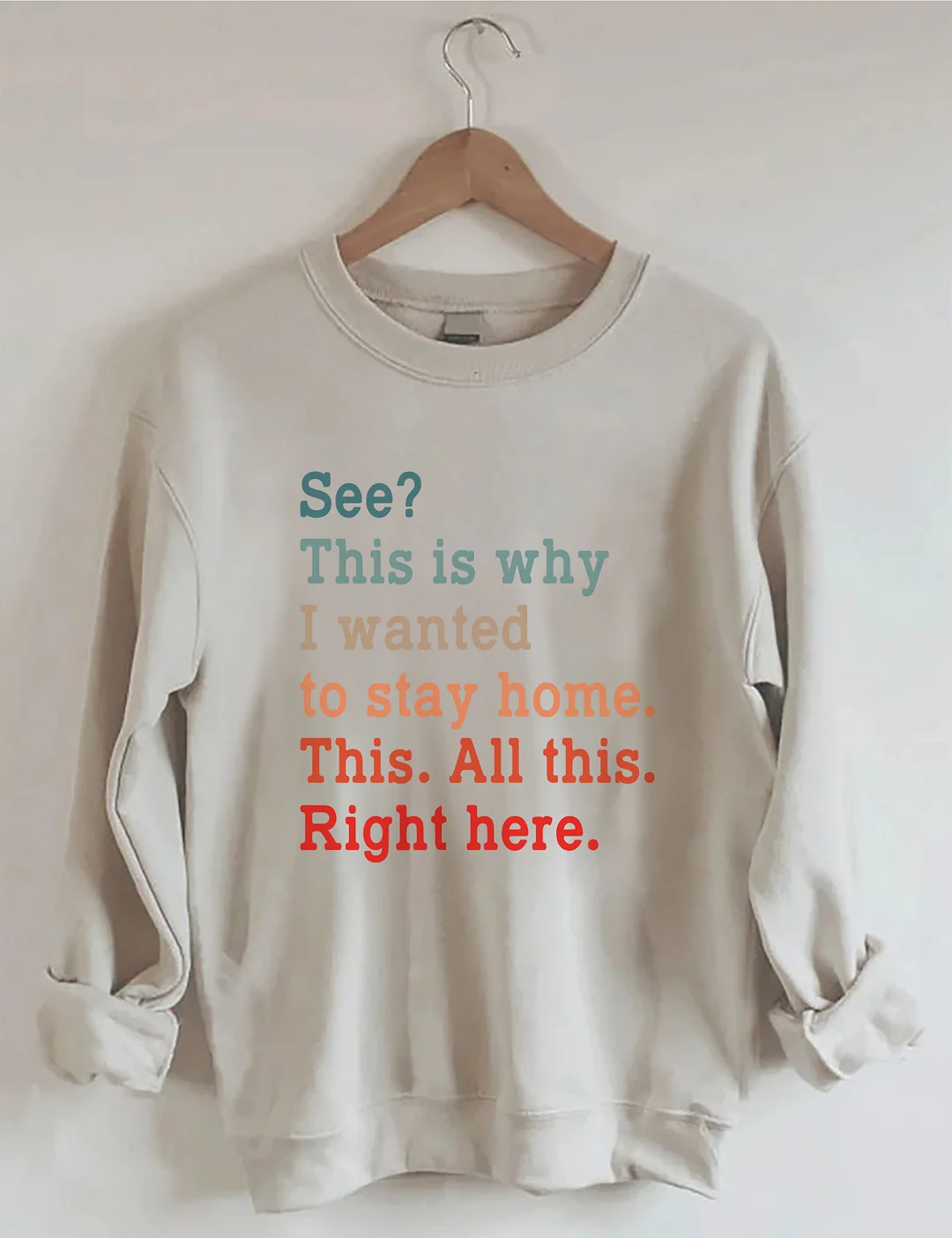 See This Is Why I Wanted To Stay Home This All This Right Here Sweatshirt