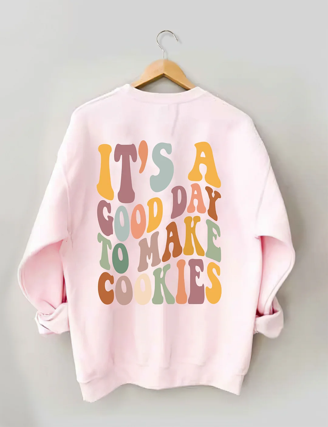 It's A Good Day To Make Cookies Sweatshirt