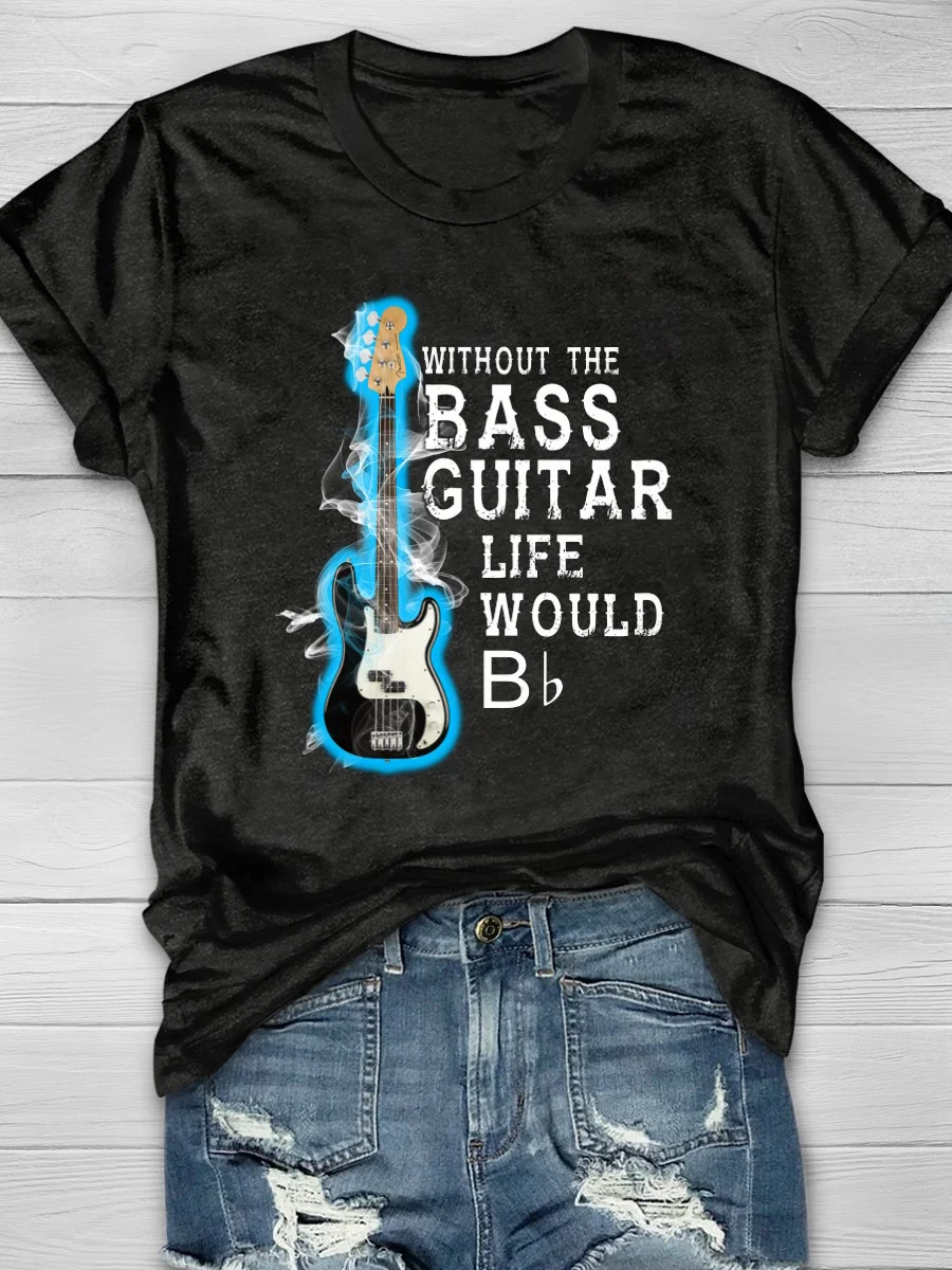 Eagerlys Without The Bass Guitar Life Would Bb Short Sleeve T-shirt Eagerlys