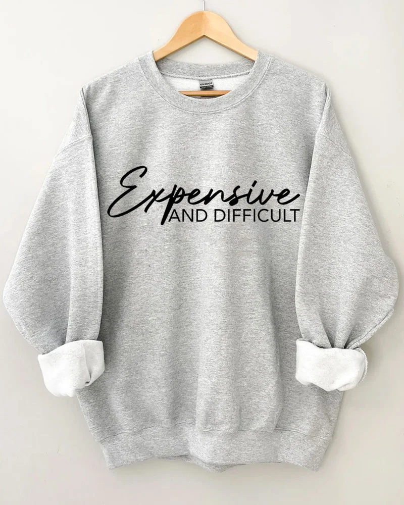 Expensive & Difficult Sweatshirt