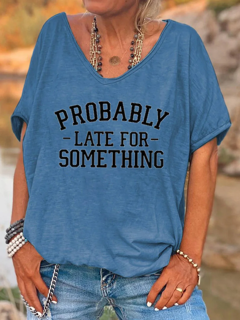 Short Sleeve Loose Probably Late For Something Letter Printed T-shirt
