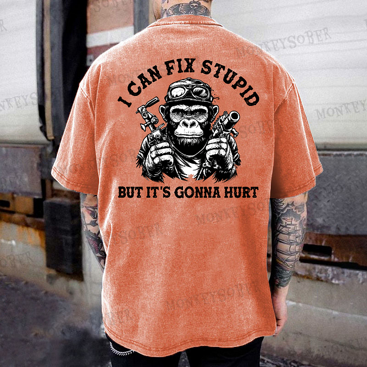 I Can Fix Stupid But It's Gonna Hurt  Washed T-Shirt