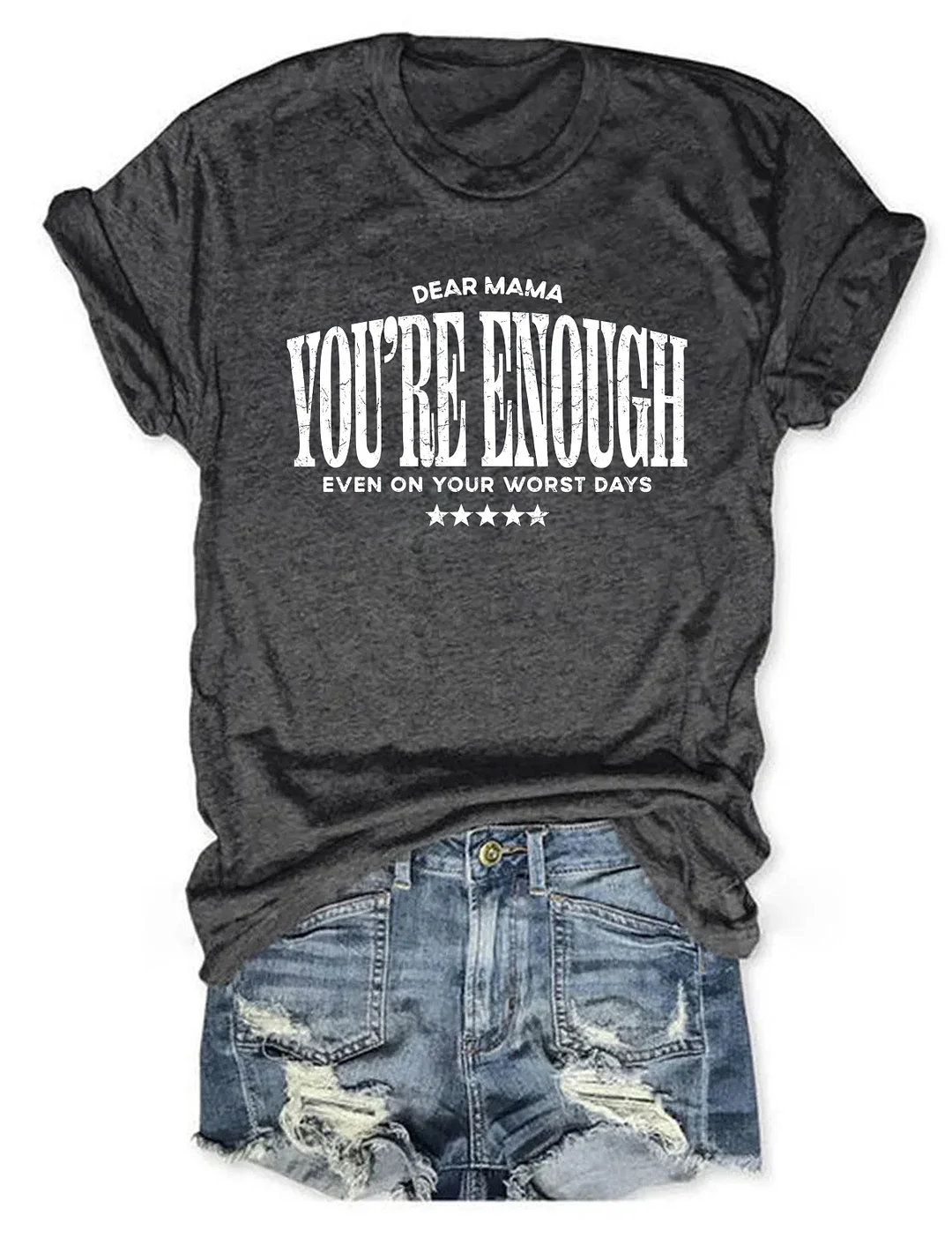 Dear Mama You're Enough T-shirt