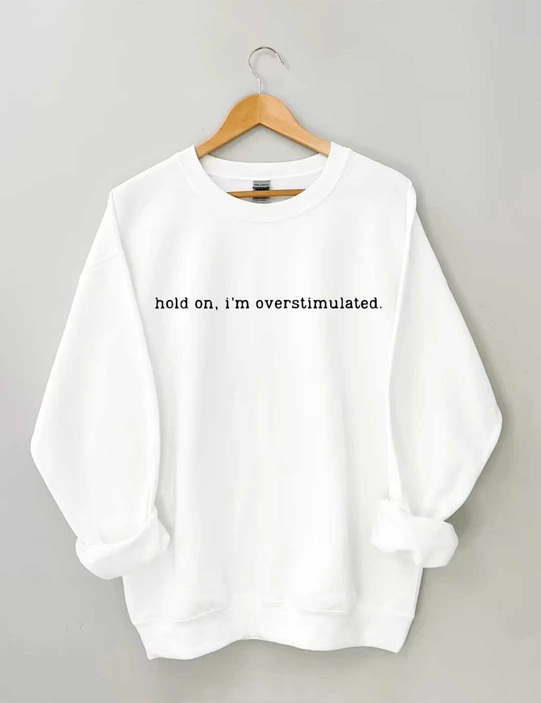 Overstimulated Sweatshirt