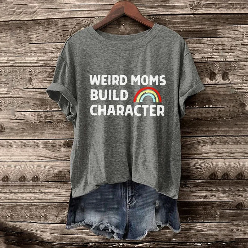 Weird Moms Build Character Print T-Shirt