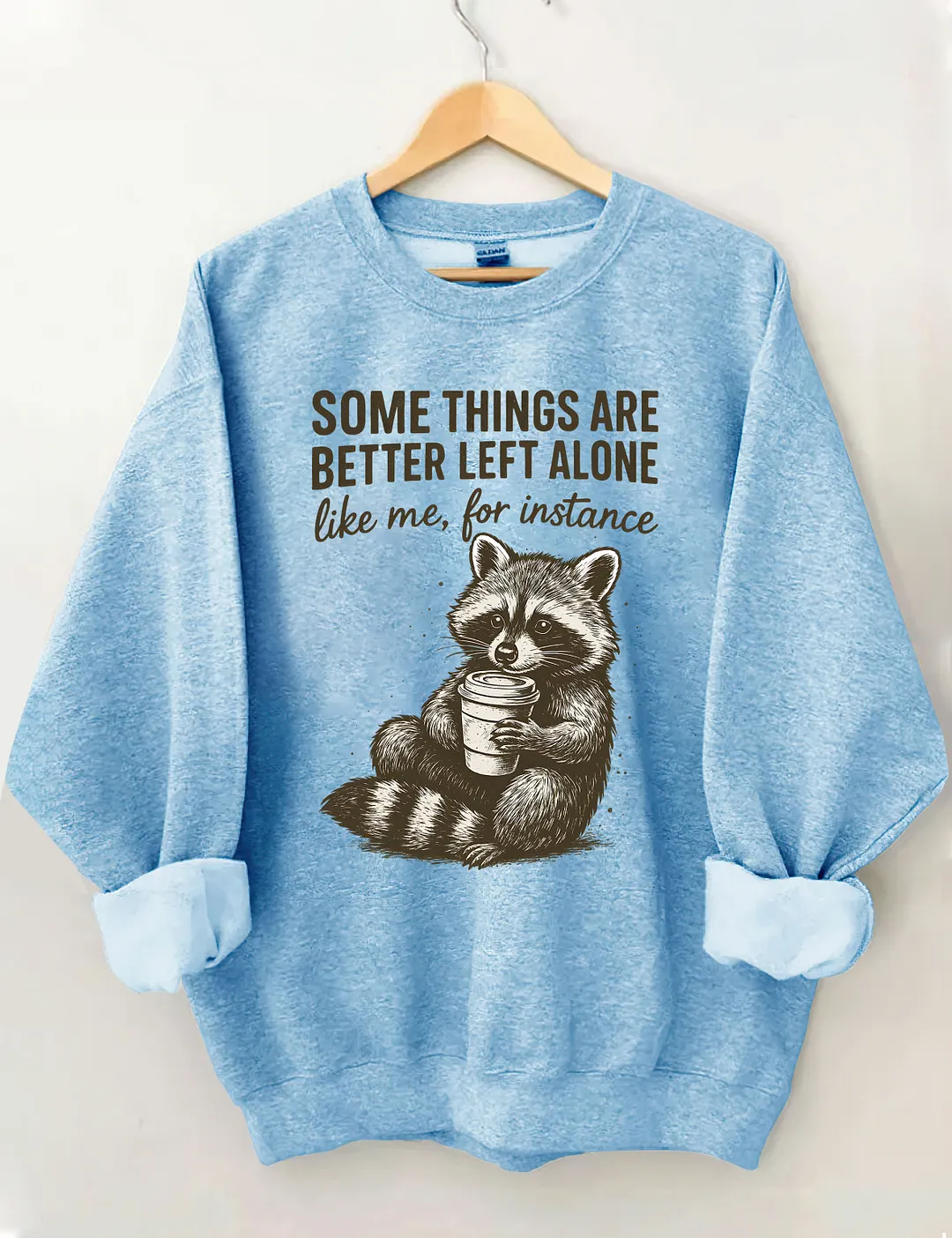 Some Things Are Better Left Alone Sweatshirt