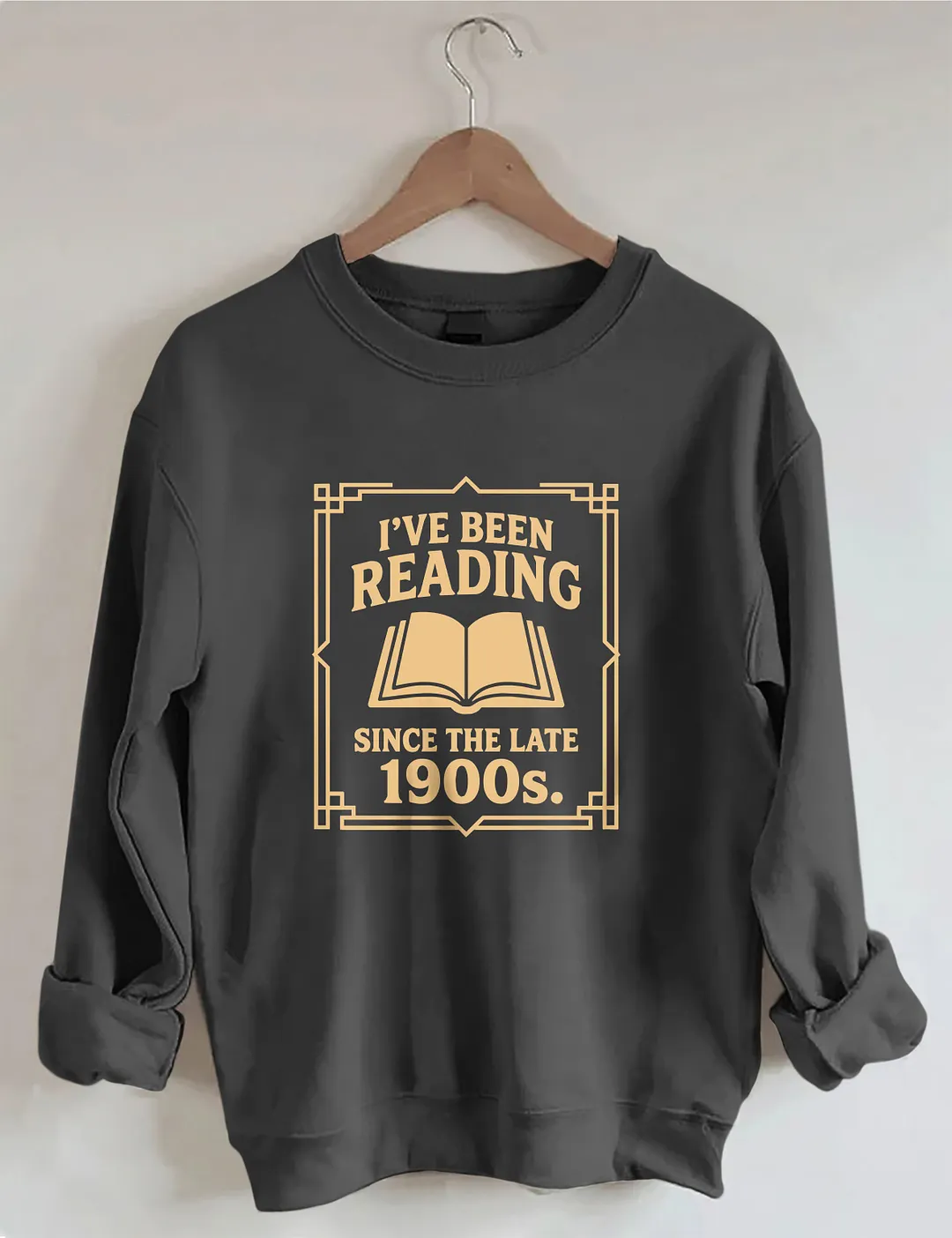 I&rsquo;ve Been Reading Since The Late 1900s Sweatshirt