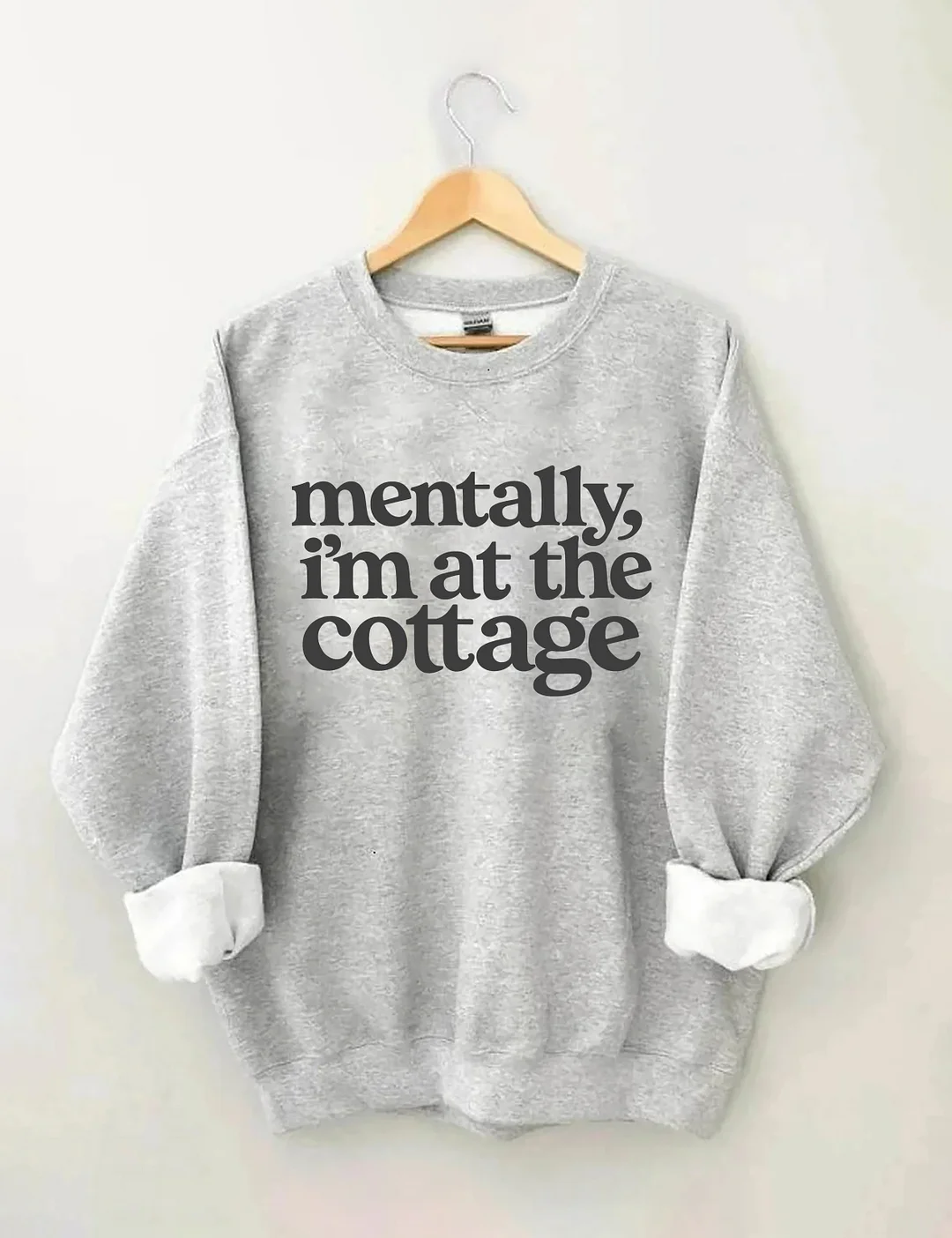 Mentally I'm At the Cottage Sweatshirt