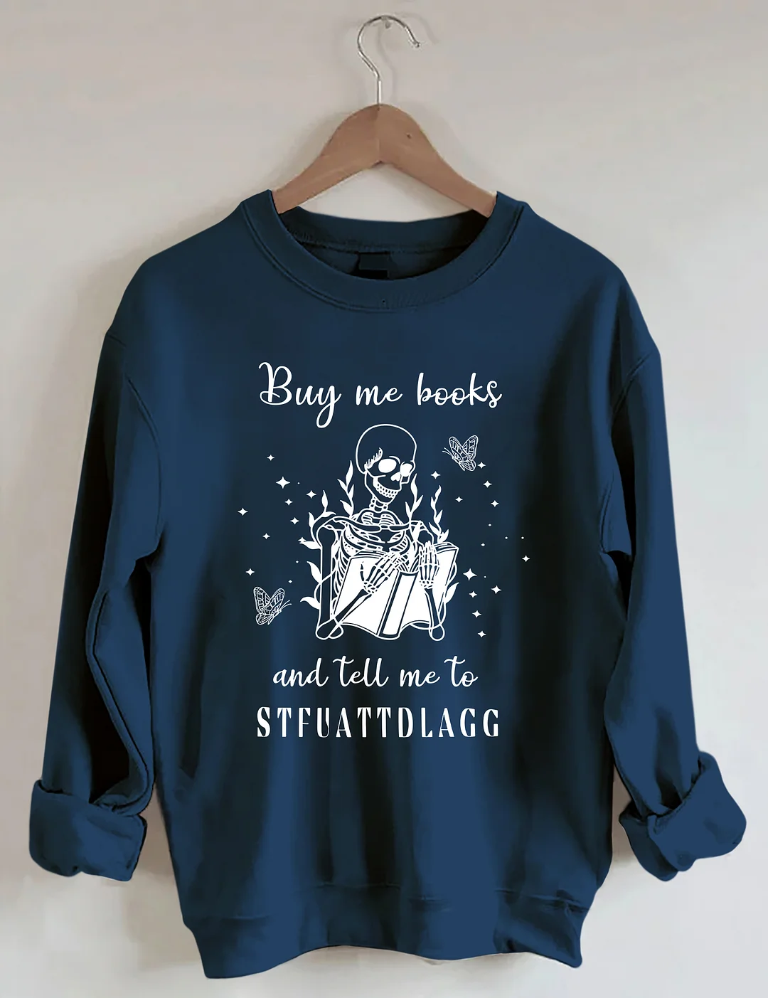 Buy Me Books And Tell Me To STFUATTDLAGG Sweatshirt