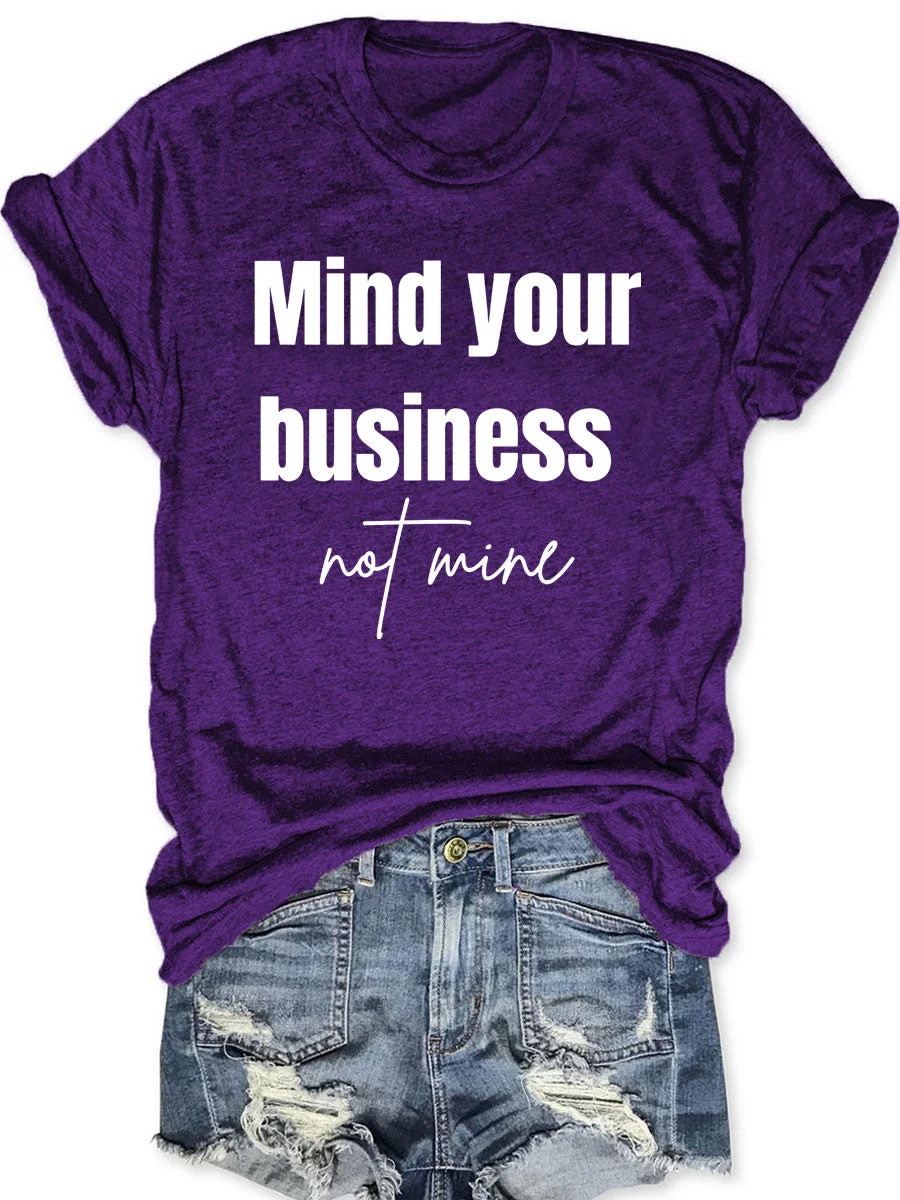 Mind Your Business Not Mine T-shirt