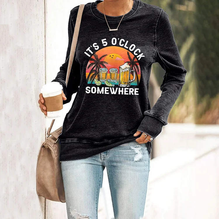 It's 5 O'clock Somewhere Print Sweatshirt